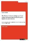 The Balance between Indigenous Land Claims and Individual Private Property Rights in Latin America