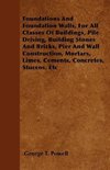 Foundations And Foundation Walls, For All Classes Of Buildings, Pile Driving, Building Stones And Bricks, Pier And Wall Construction, Mortars, Limes, Cements, Concretes, Stuccos, Etc