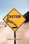 Caution Quicksand