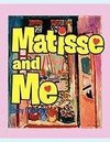 Matisse and Me