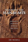 Tracking the Man-Beasts: Sasquatch, Vampires, Zombies, and More