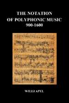 The Notation of Polyphonic Music 900 1600 (Paperback)