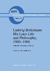Ludwig Boltzmann His Later Life and Philosophy, 1900-1906