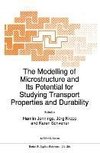 The Modelling of Microstructure and its Potential for Studying Transport Properties and Durability