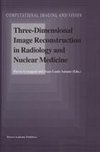 Three-Dimensional Image Reconstruction in Radiology and Nuclear Medicine