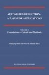 Automated Deduction - A Basis for Applications Volume I Foundations - Calculi and Methods Volume II Systems and Implementation Techniques Volume III Applications