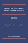 Automated Deduction - A Basis for Applications Volume I Foundations - Calculi and Methods Volume II Systems and Implementation Techniques Volume III Applications