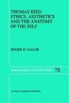 Thomas Reid: Ethics, Aesthetics and the Anatomy of the Self