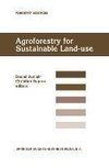 Agroforestry for Sustainable Land-Use Fundamental Research and Modelling with Emphasis on Temperate and Mediterranean Applications