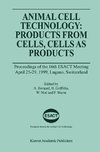 Animal Cell Technology: Products from Cells, Cells as Products