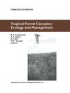 Tropical Forest Canopies: Ecology and Management