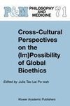 Cross-Cultural Perspectives on the (Im)Possibility of Global Bioethics