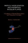 Particle Acceleration and Kinematics in Solar Flares