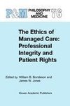 The Ethics of Managed Care: Professional Integrity and Patient Rights