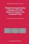 Ultrafast Hydrogen Bonding Dynamics and Proton Transfer Processes in the Condensed Phase