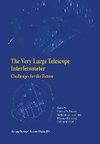 The Very Large Telescope Interferometer Challenges for the Future