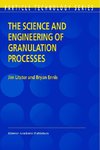 The Science and Engineering of Granulation Processes