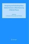 Designing and Evaluating Value Added Services in Manufacturing E-Market Places