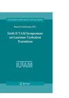 Sixth IUTAM Symposium on Laminar-Turbulent Transition