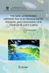 The New Astronomy: Opening the Electromagnetic Window and Expanding our View of Planet Earth