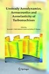 Unsteady Aerodynamics, Aeroacoustics and Aeroelasticity of Turbomachines