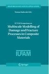 IUTAM Symposium on Multiscale Modelling of Damage and Fracture Processes in Composite Materials