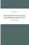 Mechanism, Mentalism and Metamathematics