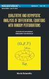 Qualitative and Asymptotic Analysis of Differential Equations with Random Perturbations