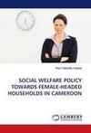 SOCIAL WELFARE POLICY TOWARDS FEMALE-HEADED HOUSEHOLDS IN CAMEROON