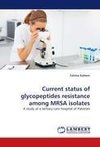 Current status of glycopeptides resistance among MRSA isolates