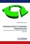 INTRODUCTION TO GENERAL PARASITOLOGY