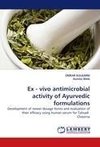 Ex - vivo antimicrobial activity of Ayurvedic formulations