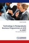 Technology in Postgraduate Business Programmes at UCD in 2007