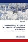 Urban Planning of Olympic Ski Town in the village LAZA in Azerbaijan