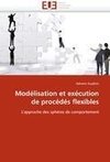 Modélisation et exécution de procédés flexibles