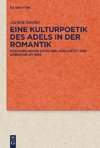 Eine Kulturpoetik des Adels in der Romantik