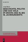 Geschichte, Politik und das Volk im Drama des 16. bis 18. Jahrhunderts