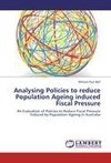 Analysing Policies to reduce Population Ageing induced Fiscal Pressure