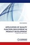 APPLICATION OF QUALITY FUNCTION DEPLOYMENT IN PRODUCT DEVELOPMENT