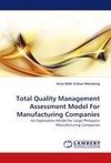 Total Quality Management Assessment Model For Manufacturing Companies