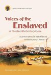 Voices of the Enslaved in Nineteenth-Century Cuba