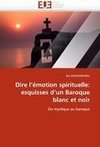 Dire l'émotion spirituelle: esquisses d'un Baroque blanc et noir