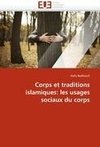 Corps et traditions islamiques: les usages sociaux du corps