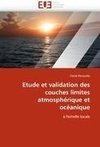 Etude et validation des couches limites atmosphérique et océanique