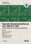 Typische Baukonstruktionen von 1860 bis 1960. Band 3