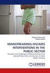 MAINSTREAMING HIV/AIDS INTERVENTIONS IN THE PUBLIC SECTOR