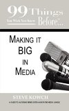 99 Things You Wish You Knew Before Making It BIG In Media