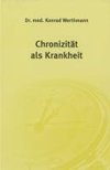 Chronizität als Krankheit