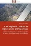 J. M. Arguedas, romans et monde andin préhispanique