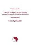 Wer ist Alexander Grothendieck? Anarchie, Mathematik, Spiritualität, Einsamkeit  Eine Biographie  Teil 3: Spiritualität